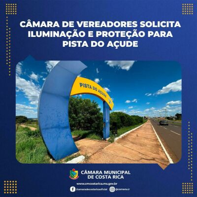 Imagem da notícia Melhorias em iluminação e proteção para pista do açude em Costa Rica são solicitadas pela Câmara de Vereadores